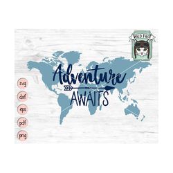 adventure awaits svg file, world map svg file, adventure awaits cut file, world map clipart, explore, wander, travel, wo