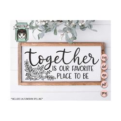 together is our favorite place to be svg, together is our favourite place to be svg, wedding svg file, wedding sign cut
