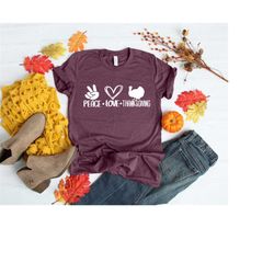 Peace Love Thanksgiving Shirt, undefined Family Thanksgiving Shirt, Thanksgiving Food Shirt, Thanksgiving Dinner Shirt,thanksgivi