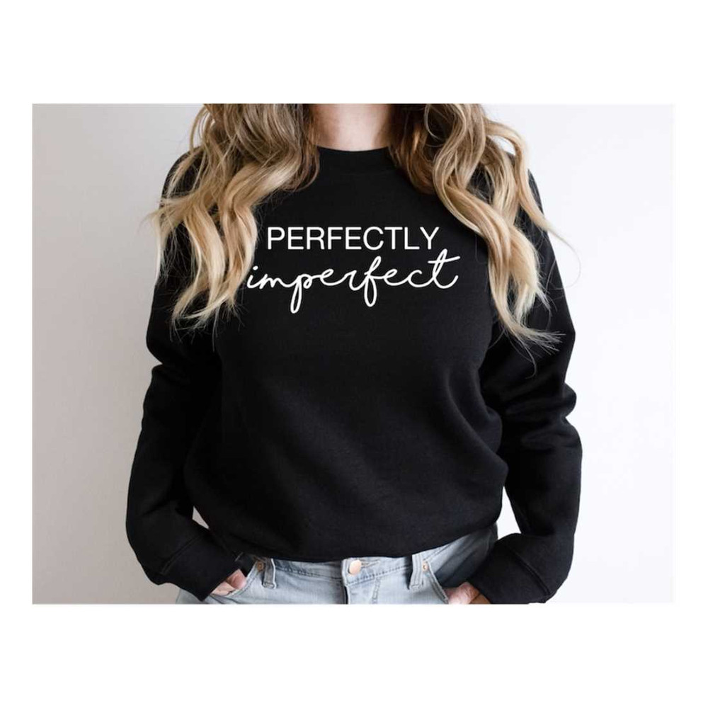 MR-159202393154-perfectly-imperfect-sweatshirt-motivational-shirt-image-1.jpg