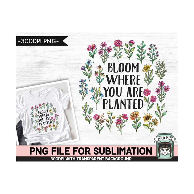 MR-159202393423-bloom-where-you-are-planted-sublimation-design-flower-image-1.jpg