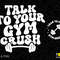 2 Bundle, Talk To Your Gym Crush Svg Png, Gym Svg, Workout Svg, Trendy Retro Groovy Wavy Text Digital Download Sublimation PNG & SVG Cricut - 1.jpg