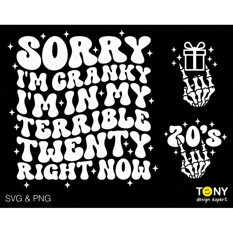 3 Bundle, Sorry I’m Cranky, I’m Going Through My Terrible Twenties Right Now Svg Png, Terrible 20's Svg, Digital Download PNG & SVG Cricut - 1.jpg