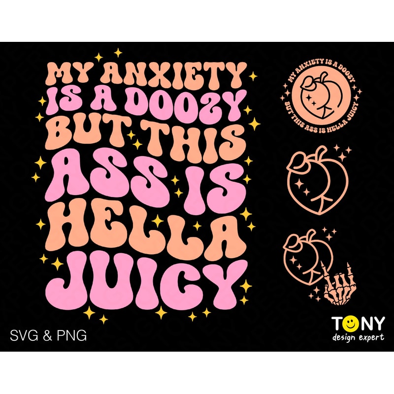 4 Bundle, My Anxiety Is A Doozy But This Ass Is Hella Juicy Svg Png, Front Back Pocket Include Digital Download Sublimation PNG & SVG Cricut - 1.jpg