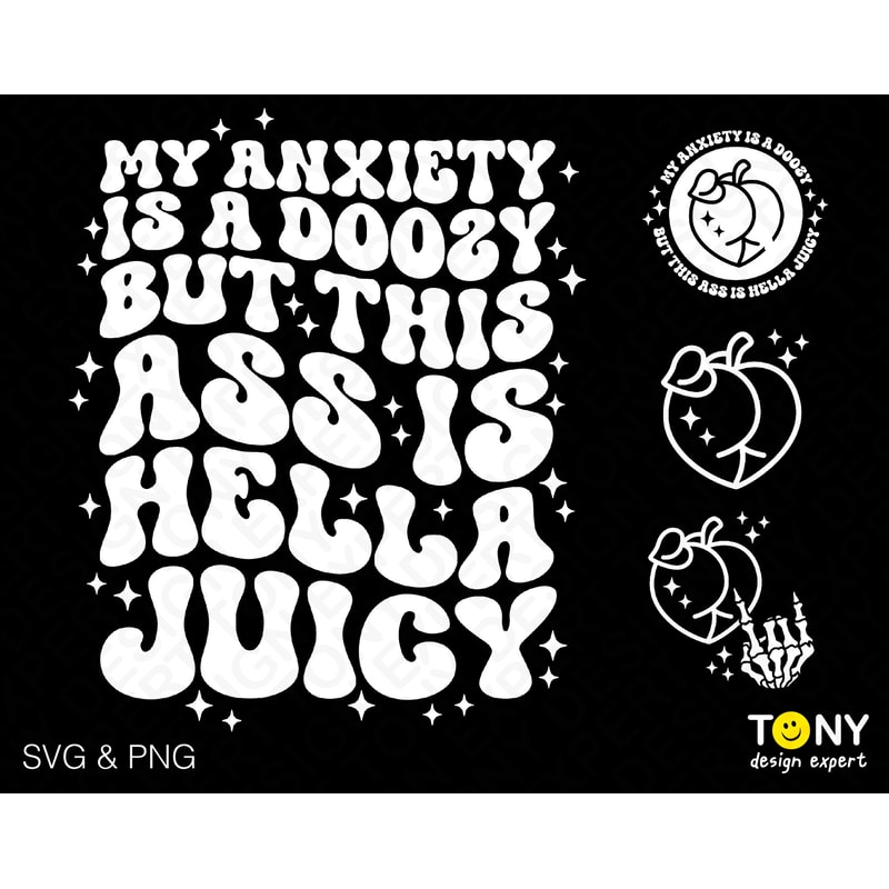 4 Bundle, My Anxiety Is A Doozy But This Ass Is Hella Juicy Svg Png, Front Back Pocket Include Digital Download Sublimation PNG & SVG Cricut - 3.jpg