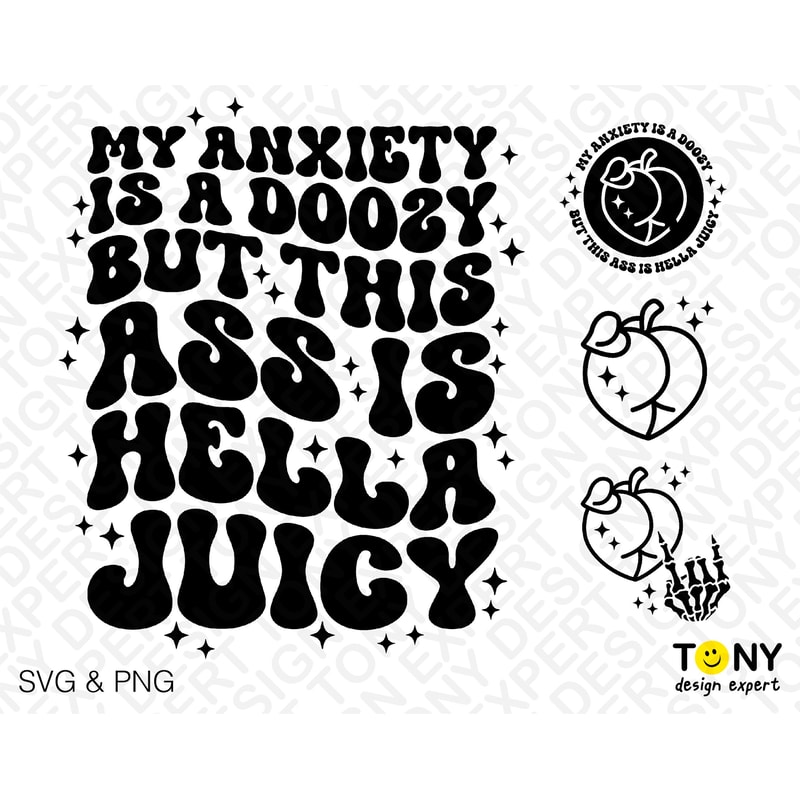4 Bundle, My Anxiety Is A Doozy But This Ass Is Hella Juicy Svg Png, Front Back Pocket Include Digital Download Sublimation PNG & SVG Cricut - 4.jpg