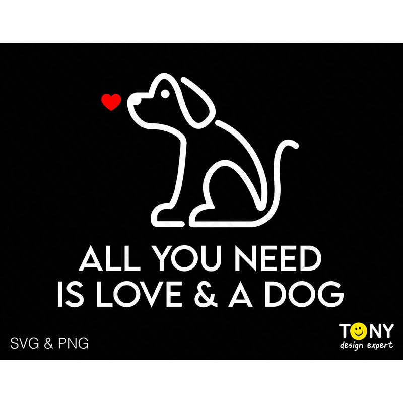 All You Need Is Love And A Dog Svg Png, Dog Valentine Svg Dog Mom Svg Dog Lover Gift Digital Download Sublimation PNG & SVG Files For Cricut - 1.jpg
