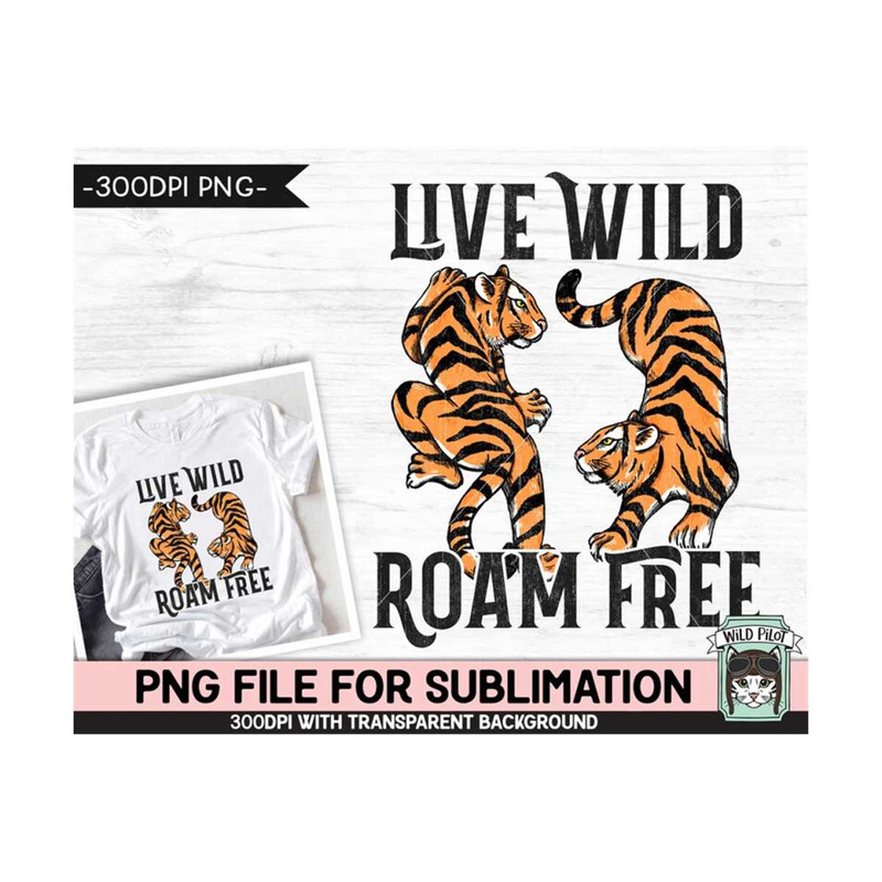 MR-159202395042-tiger-sublimation-design-png-live-wild-roam-free-sublimation-image-1.jpg