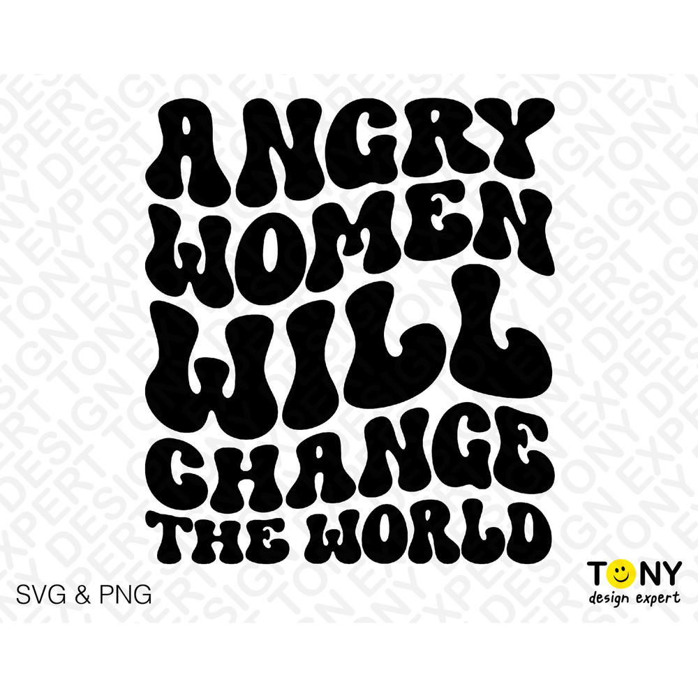 Angry Women Will Change The World Svg Png, Feminist Svg, Trendy Retro Groovy Wavy Stacked Digital Download Sublimation PNG & SVG Cricut File - 2.jpg