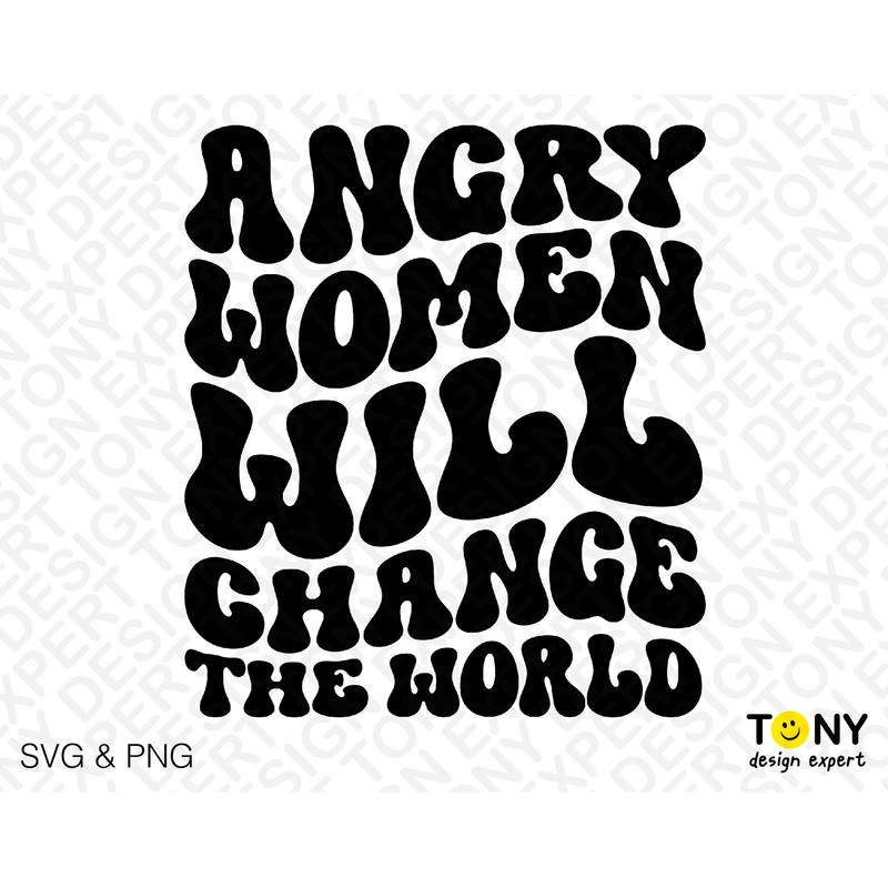 Angry Women Will Change The World Svg Png, Feminist Svg, Trendy Retro Groovy Wavy Stacked Digital Download Sublimation PNG & SVG Cricut File - 2.jpg