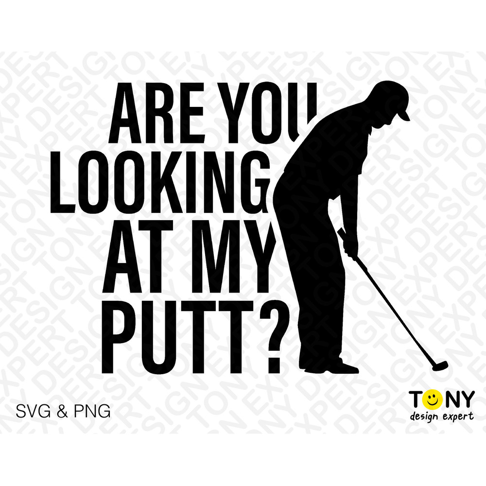 Are You Looking At My Putt Svg Png, Golf Svg, Funny Golf Quote Svg, Golf Lover Gift Idea Digital Download Sublimation PNG & SVG Cricut File - 2.jpg