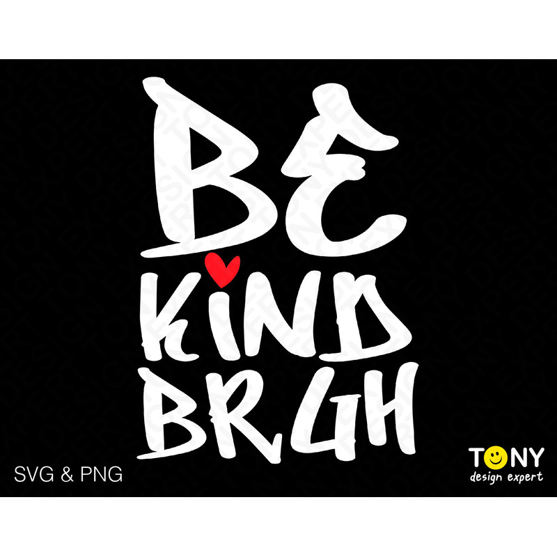 Be Kind Bruh Svg Png, Anti Bullying Svg, Be Kind Svg, Unity Day Svg, End Bullying Digital Download Sublimation PNG & SVG File For Cricut - 1.jpg