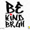 Be Kind Bruh Svg Png, Anti Bullying Svg, Be Kind Svg, Unity Day Svg, End Bullying Digital Download Sublimation PNG & SVG File For Cricut - 2.jpg