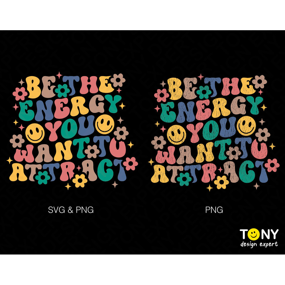 Be The Energy You Want To Attract Svg Png, Self Love Svg, Trendy Retro Groovy Wavy Stacked, Digital Download Sublimation PNG & SVG Cricut - 1.jpg