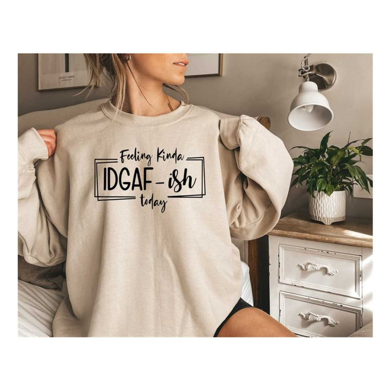 MR-159202310242-feeling-idgaf-ish-today-shirt-idgaf-ish-sweatshirt-sarcastic-image-1.jpg