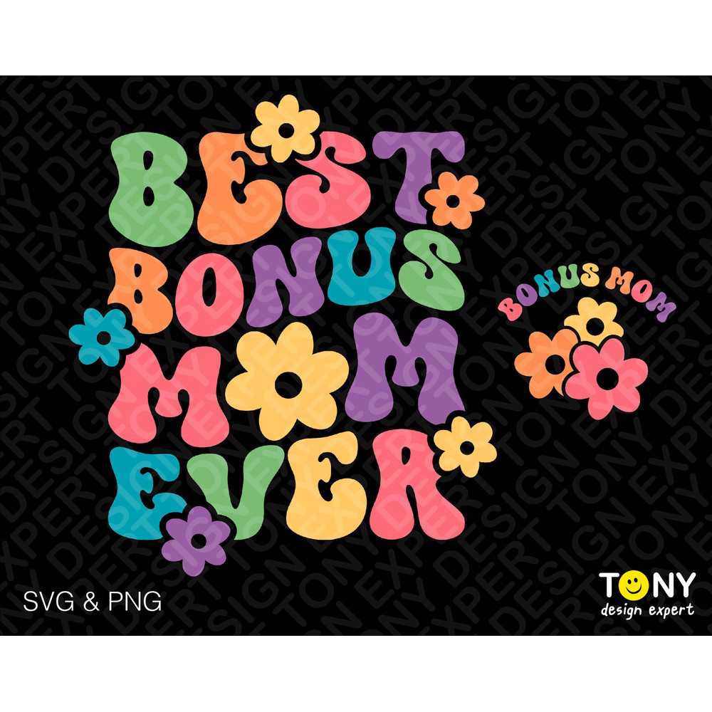 Best Bonus Mom Ever Svg Png, Bonus Mama Svg, Bonus Mom Svg, Stepmom Svg, Trendy Retro Groovy Digital Download Sublimation PNG & SVG Cricut - 1.jpg