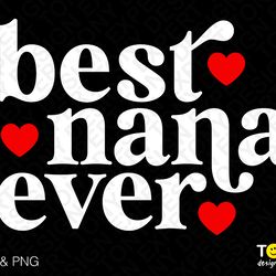 best nana ever svg png, grandma svg, nana svg, nana life svg