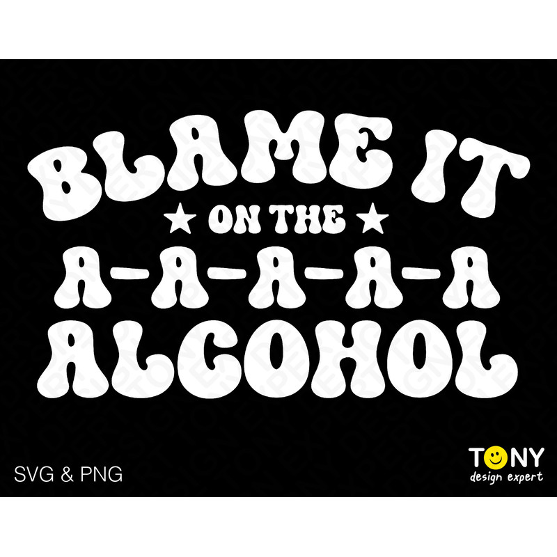 Blame It On The Alcohol Svg Png, Alcohol Svg, Funny Drinking Trendy Retro Groovy Wavy Stacked Digital Download Sublimation PNG & SVG Cricut - 1.jpg
