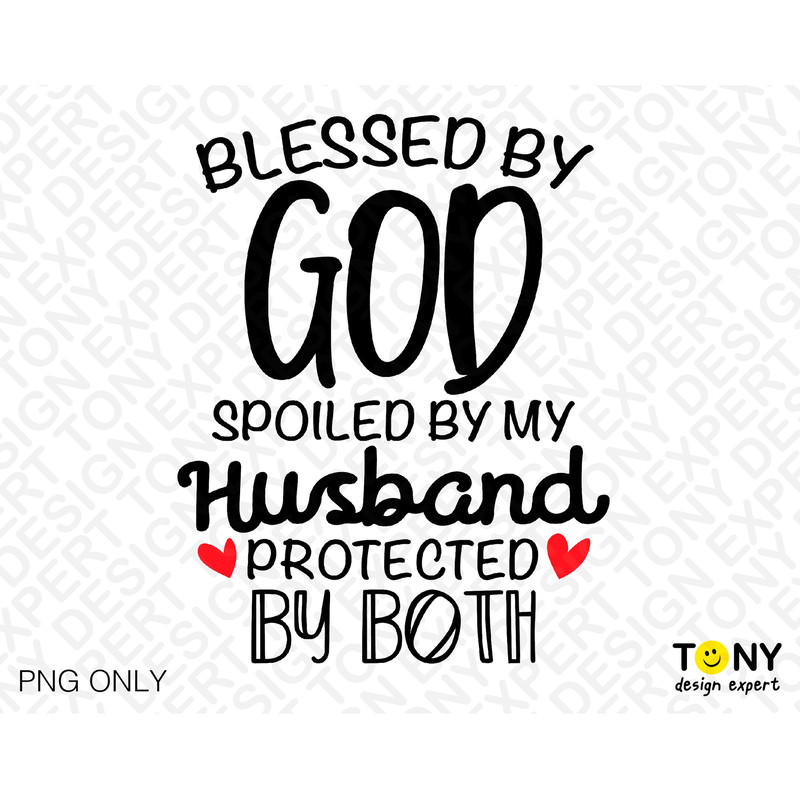 Blessed By God Spoiled By My Husband Svg Png, Protected By Both Svg Christian Quote Digital Download Sublimation Design PNG & SVG For Cricut - 2.jpg
