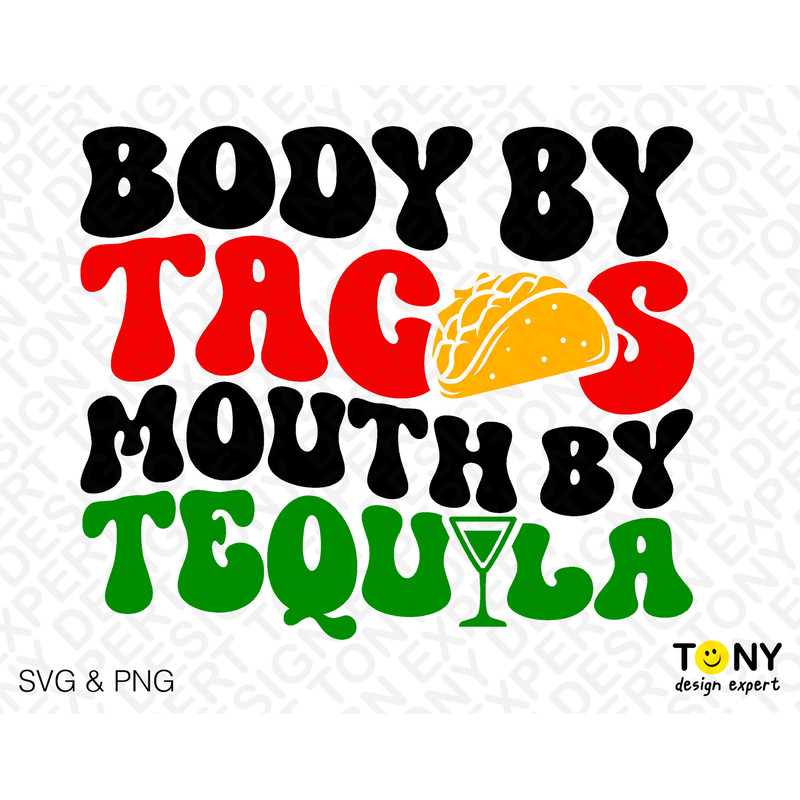 Body By Tacos Mouth By Tequila Svg Png, Cinco de Drinko Svg, Cinco de Mayo Svg, Wavy Stacked Digital Download Sublimation PNG & SVG Cricut - 2.jpg