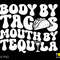 Body By Tacos Mouth By Tequila Svg Png, Cinco de Drinko Svg, Cinco de Mayo Svg, Wavy Stacked Digital Download Sublimation PNG & SVG Cricut - 3.jpg