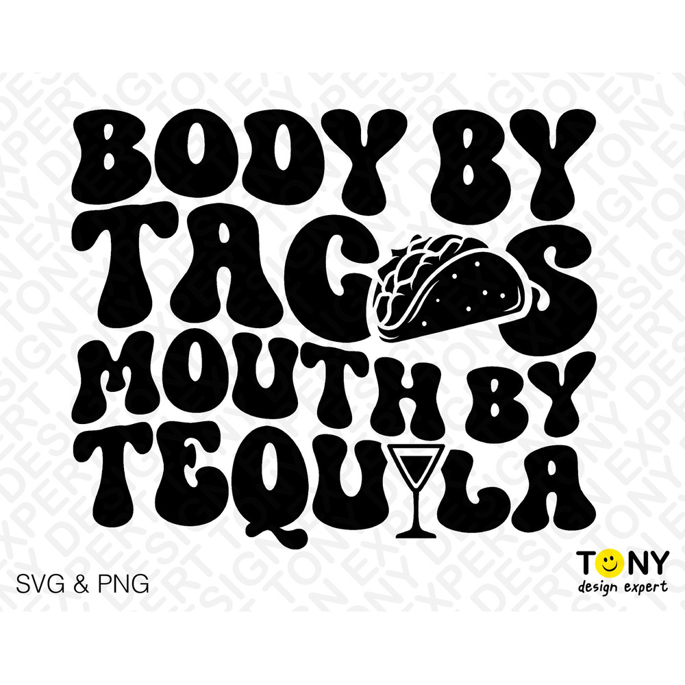Body By Tacos Mouth By Tequila Svg Png, Cinco de Drinko Svg, Cinco de Mayo Svg, Wavy Stacked Digital Download Sublimation PNG & SVG Cricut - 4.jpg