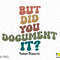 But Did You Document It Svg Png, Human Resources Svg, Fun HR Saying Quote Trendy Retro Groovy Digital Download Sublimation Png & Svg Cricut - 2.jpg