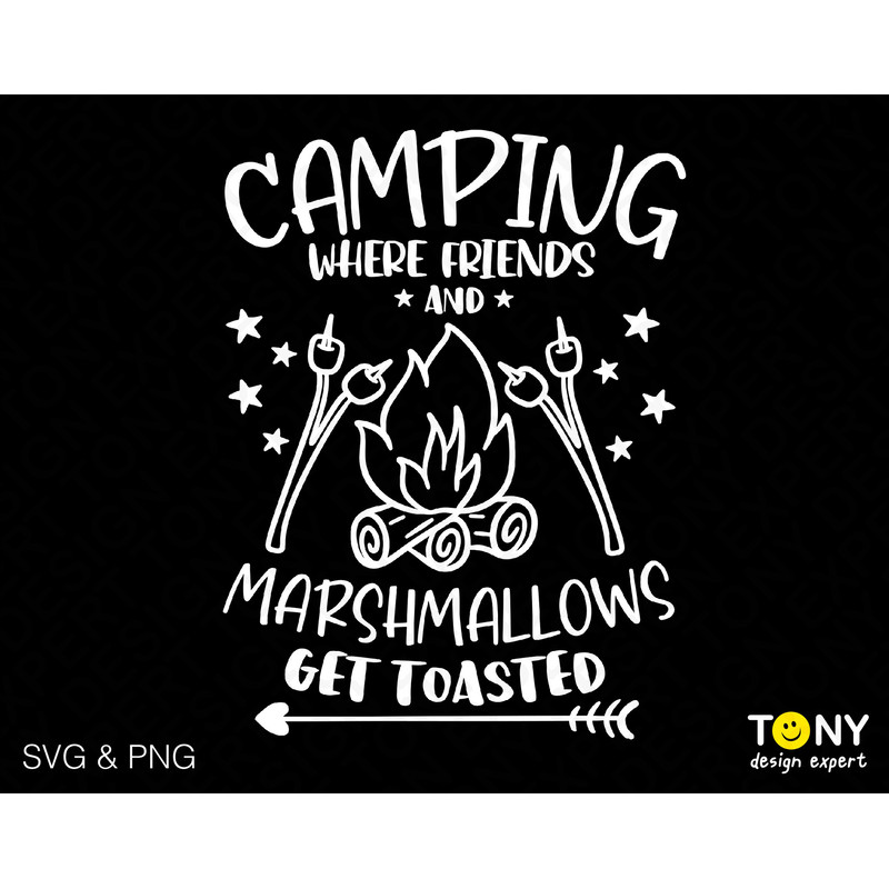 Camping Where Friends And Marshmallows Get Toasted Svg Png, Camping Svg, Campfire Svg, Camper Digital Download Sublimation PNG & SVG Cricut - 1.jpg