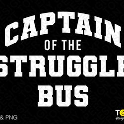 captain of the struggle bus svg png, mom life svg, funny sar