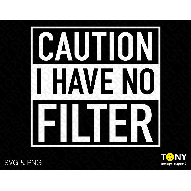 Caution I Have No Filter Svg Png, Caution Svg, Funny Sarcastic Saying Quote Gift Digital Download PNG Sublimation DTG & SVG Cricut Cut File - 1.jpg