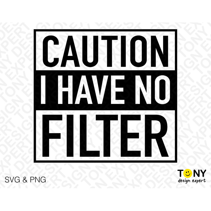 Caution I Have No Filter Svg Png, Caution Svg, Funny Sarcastic Saying Quote Gift Digital Download PNG Sublimation DTG & SVG Cricut Cut File - 2.jpg