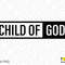 Child of God Svg Png, Christian Svg, Jesus Svg, Inspirational Svg, Religious Svg Digital Download PNG Sublimation DTG & SVG Cricut Cut File - 2.jpg