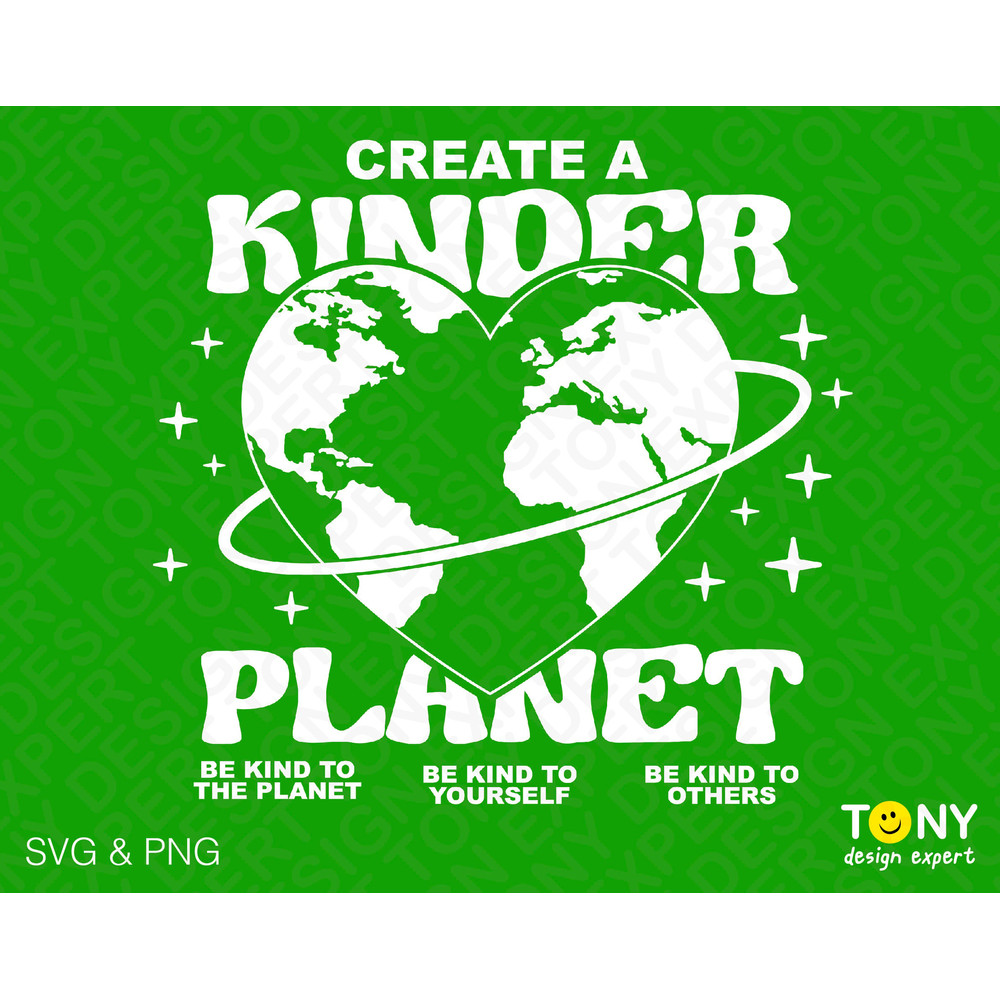 Create A Kinder Planet Svg Png, Be Kind to Planet, to Others, to Yourself Digital Download Sublimation Designs PNG & SVG File For Cricut - 1.jpg