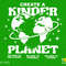 Create A Kinder Planet Svg Png, Be Kind to Planet, to Others, to Yourself Digital Download Sublimation Designs PNG & SVG File For Cricut - 1.jpg