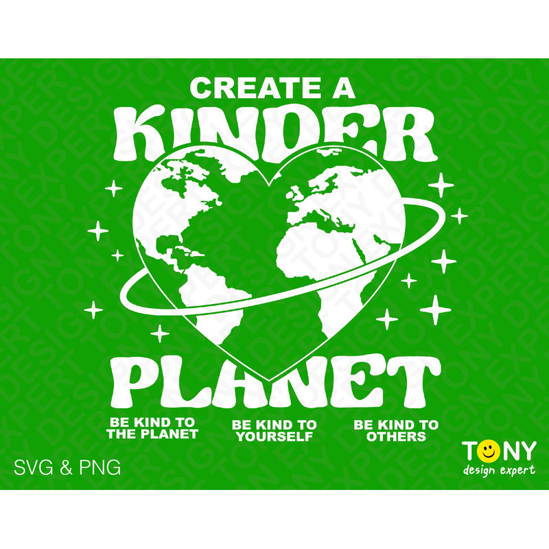 Create A Kinder Planet Svg Png, Be Kind to Planet, to Others, to Yourself Digital Download Sublimation Designs PNG & SVG File For Cricut - 1.jpg