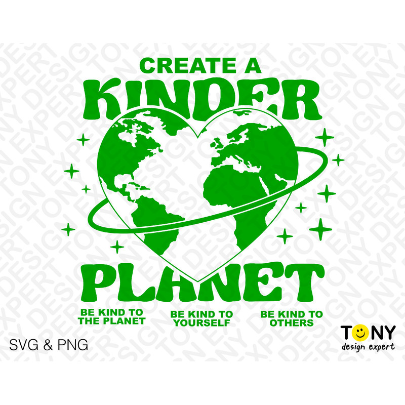 Create A Kinder Planet Svg Png, Be Kind to Planet, to Others, to Yourself Digital Download Sublimation Designs PNG & SVG File For Cricut - 2.jpg