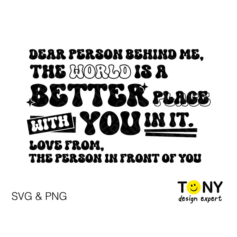 Dear Person Behind Me Svg, The World Is A Better Place Svg, Back of Shirt Hoodie Digital Download PNG Sublimation DTG & SVG Cricut Cut File - 2.jpg
