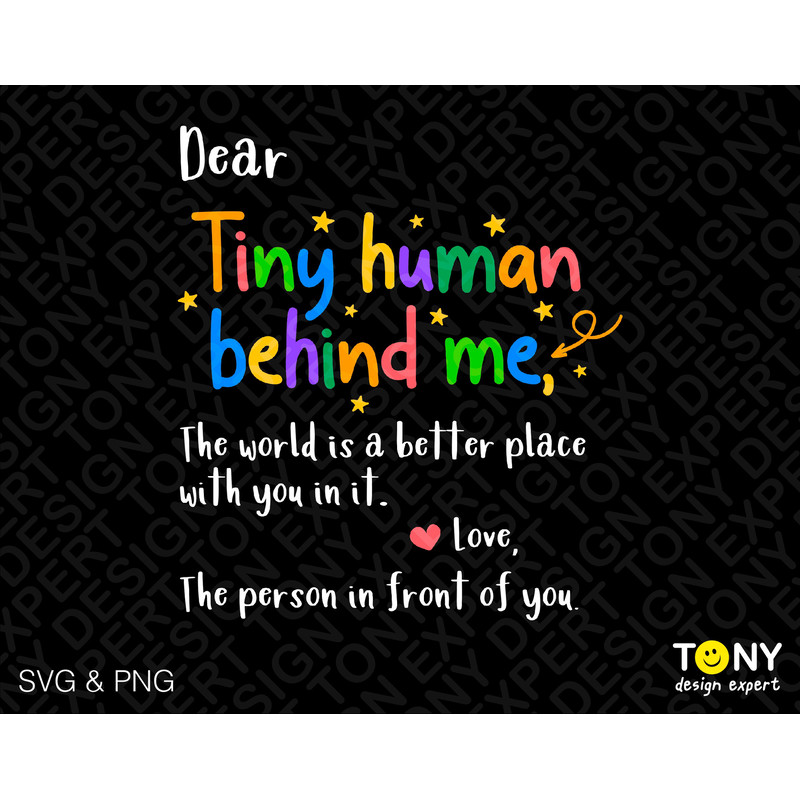 Dear Tiny Human Behind Me Svg, The World Is A Better Place With You In It Svg, Teacher Quote, Digital Download Sublimation PNG & SVG Cricut - 1.jpg