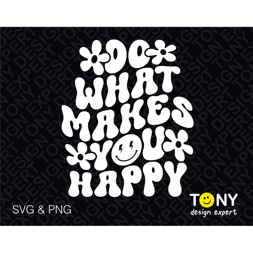 Do What Makes You Happy Svg Png, Choose Happy Svg, Inspiration Positive Quote Gift Digital Download Sublimation PNG & SVG Cricut Cut File - 1.jpg