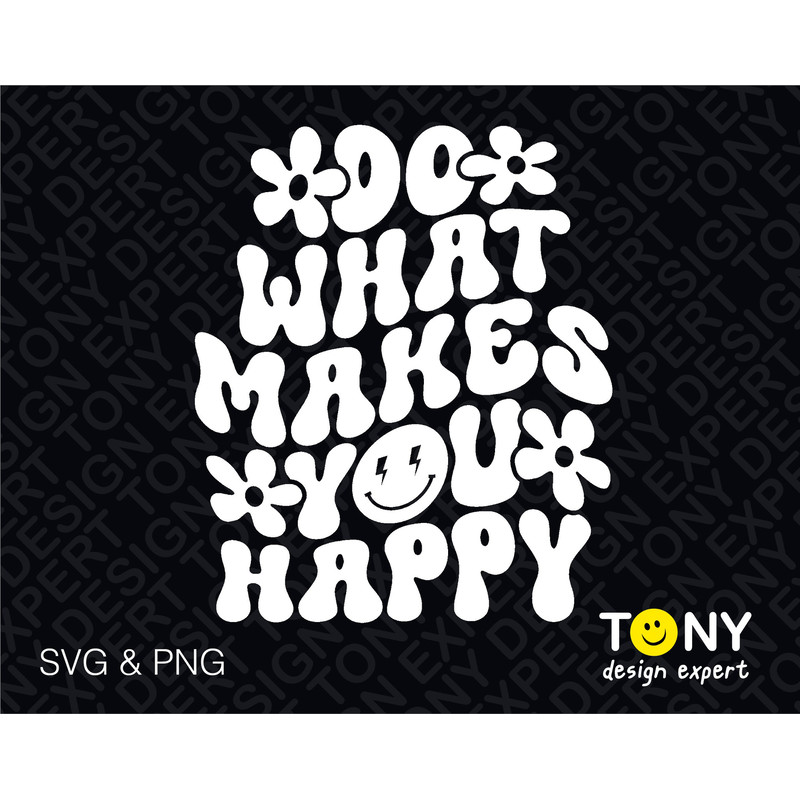 Do What Makes You Happy Svg Png, Choose Happy Svg, Inspiration Positive Quote Gift Digital Download Sublimation PNG & SVG Cricut Cut File - 1.jpg
