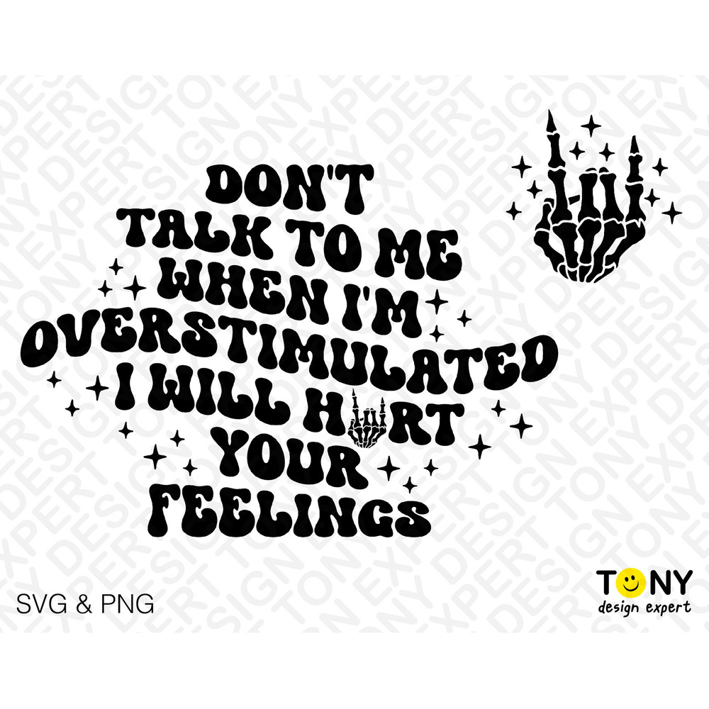 Don't Talk To Me When I'm Overstimulated I Will Hurt Your Feelings Svg, Front Back Pocket Digital Download Sublimation PNG & SVG Cricut File - 2.jpg