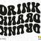 Drink Drank Drunk Svg Png, Alcohol Drinking Svg, Trendy Retro Groovy Wavy Stacked Digital Download Sublimation PNG & SVG File For Cricut - 2.jpg