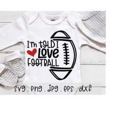 I'm Told I Love Football SVG/PNG/JPG, Funny Football Baby Sublimation Design Eps Dxf, Sports Baby Cute Toddler Commercia