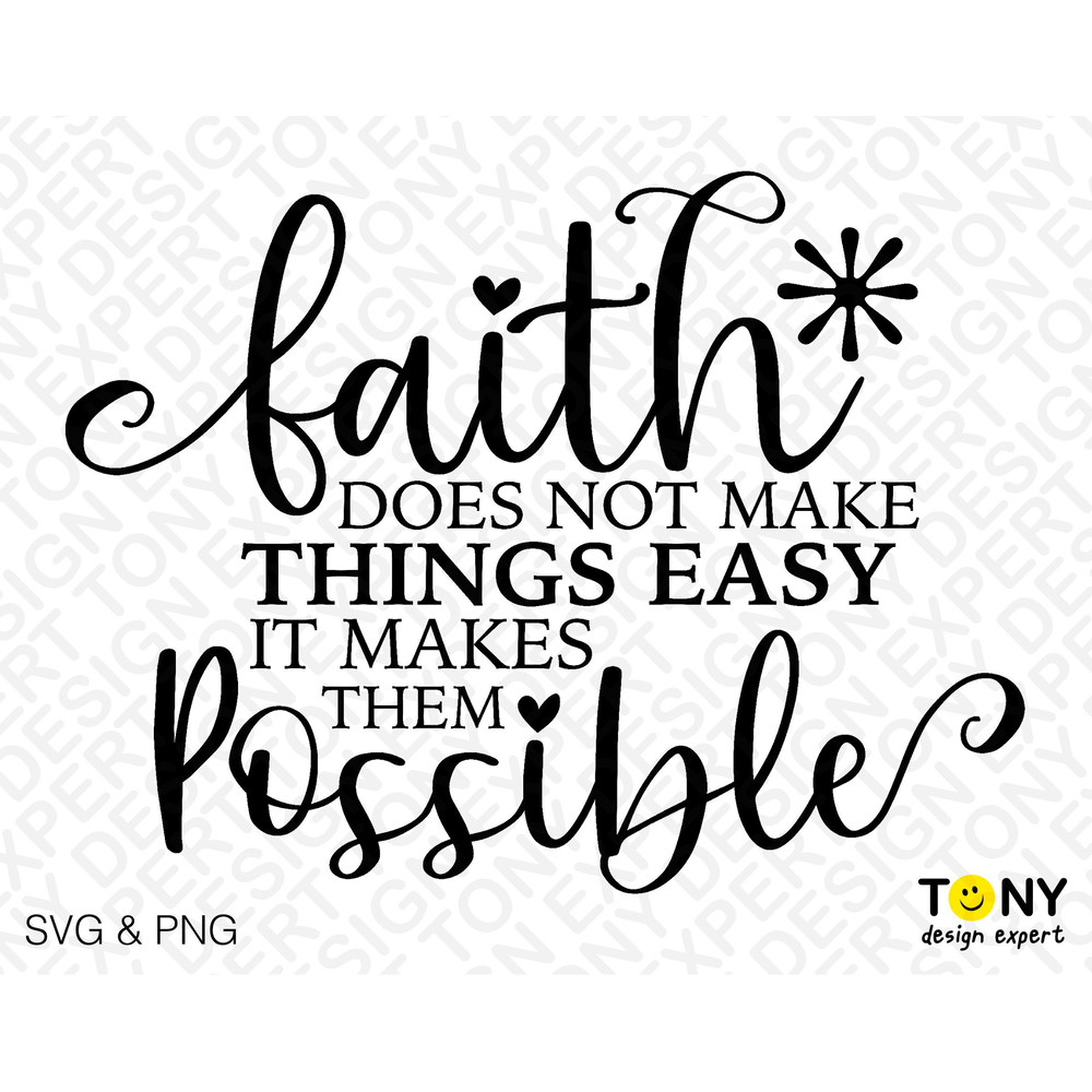 Faith Does Not Make Things Easy It Makes Them Possible Svg Png, Faith Scripture Quote Digital Download Sublimation PNG & SVG Cricut Cut File - 2.jpg