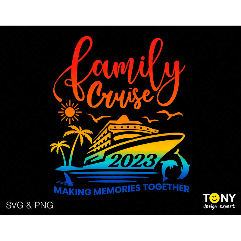 Family Cruise 2023 Svg Png, Making Memories Together Svg, Summer Vacation Cruise Trip Svg Digital Download Sublimation PNG & SVG Cricut File - 1.jpg