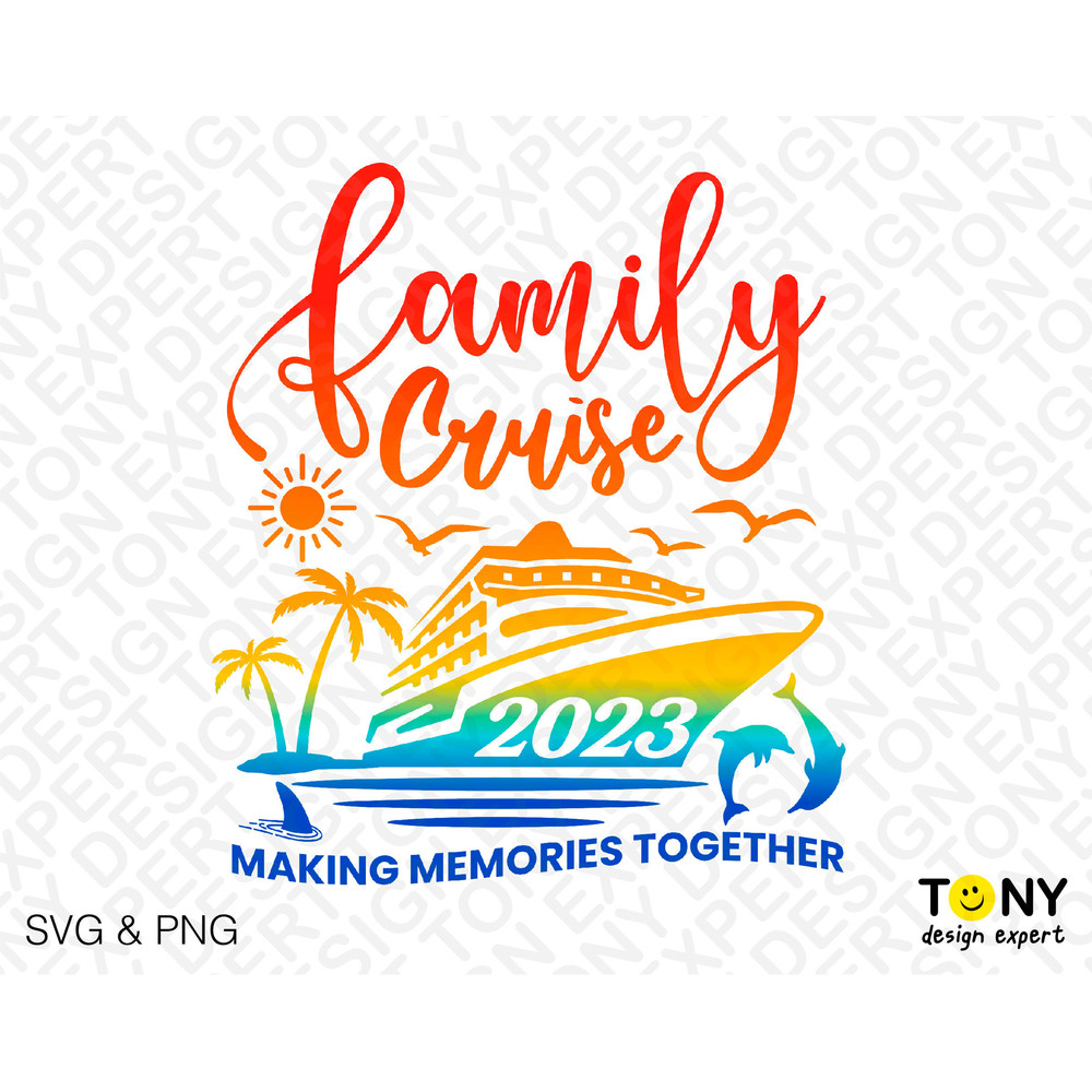 Family Cruise 2023 Svg Png, Making Memories Together Svg, Summer Vacation Cruise Trip Svg Digital Download Sublimation PNG & SVG Cricut File - 2.jpg