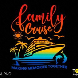 family cruise svg png, making memories svg, cruise svg, summ