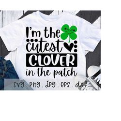 Cutest Clover In The Patch SVG/PNG/JPG, Cute Shamrock Irish Kid Baby Sublimation Design Eps Dxf, Happy St. Patrick's Day