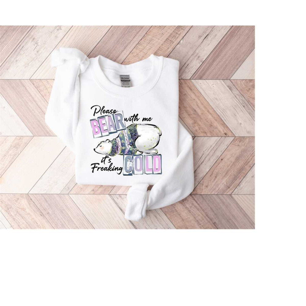 MR-1592023111555-please-bear-with-me-its-freaking-cold-shirt-bear-with-me-image-1.jpg