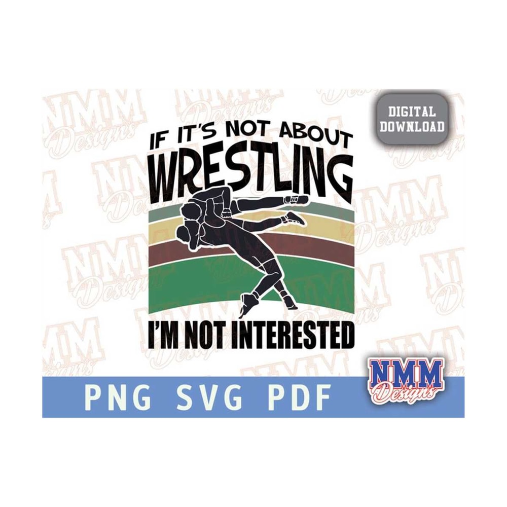 MR-159202311189-if-its-not-about-wrestling-design-png-svg-svg-pdf-png-image-1.jpg